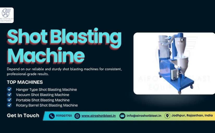 Shot Blasting Machine India: Essential Guide for Buyers