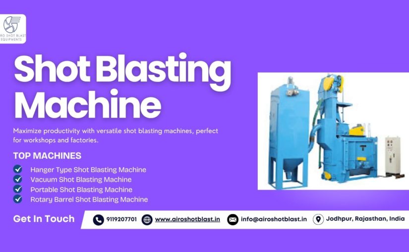 Shot Blasting Machines in India: Trends and Future Market Growth