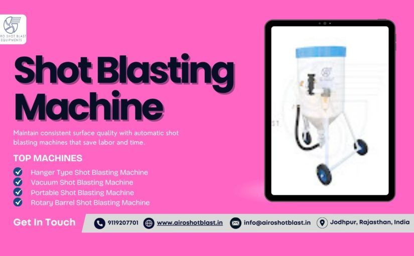 Shot Blasting Machines India: Key Uses in Construction