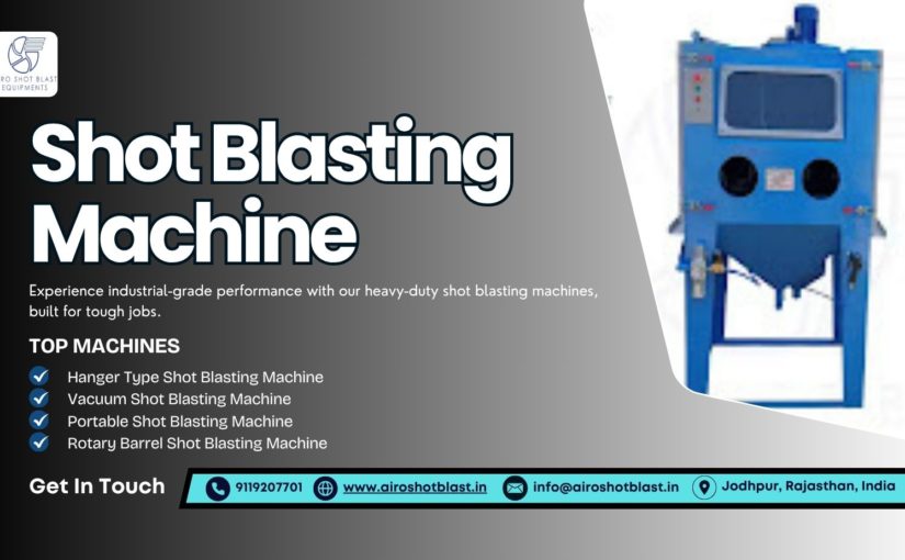 Automate with a High-Volume Shot Blasting Machine and Transform Your Production Speed