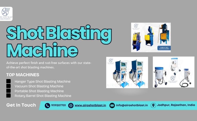 Shot Blasting Machines in Indian Shipbuilding: Why They Matter