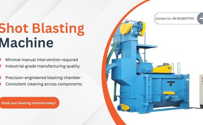 Shot Blasting Machine in India: The Role of Engineering Colleges in R&D